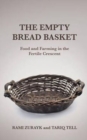 The Empty Bread Basket : Food and Farming in the Fertile Crescent - Book