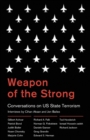 Weapon of the Strong : Conversations on US State Terrorism - Book