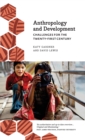 Anthropology and Development : Challenges for the Twenty-First Century - Book