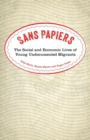 Sans Papiers : The Social and Economic Lives of Young Undocumented Migrants - Book