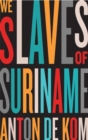 We Slaves of Suriname - Book