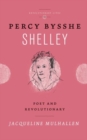 Percy Bysshe Shelley : Poet and Revolutionary - Book