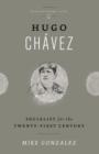 Hugo Chavez : Socialist for the Twenty-first Century - Book