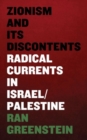 Zionism and its Discontents : A Century of Radical Dissent in Israel/Palestine - Book