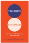 Polarizing Development : Alternatives to Neoliberalism and the Crisis - Book