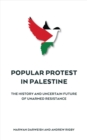 Popular Protest in Palestine : The Uncertain Future of Unarmed Resistance - Book