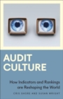 Audit Culture : How Indicators and Rankings are Reshaping the World - Book