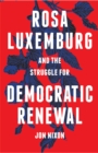 Rosa Luxemburg and the Struggle for Democratic Renewal - Book