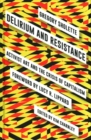 Delirium and Resistance : Activist Art and the Crisis of Capitalism - Book