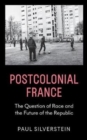 Postcolonial France : Race, Islam, and the Future of the Republic - Book