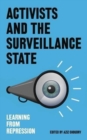 Activists and the Surveillance State : Learning from Repression - Book