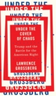Under the Cover of Chaos : Trump and the Battle for the American Right - Book
