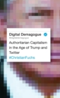 Digital Demagogue : Authoritarian Capitalism in the Age of Trump and Twitter - Book