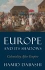 Europe and Its Shadows : Coloniality after Empire - Book