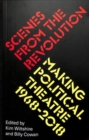 Scenes from the Revolution : Making Political Theatre 1968-2018 - Book