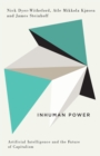 Inhuman Power : Artificial Intelligence and the Future of Capitalism - Book