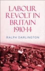 Labour Revolt in Britain 1910-14 - Book
