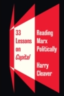 33 Lessons on Capital : Reading Marx Politically - Book