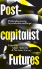 Postcapitalist Futures : Political Economy Beyond Crisis and Hope - Book