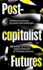 Postcapitalist Futures : Political Economy Beyond Crisis and Hope - Book