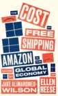 The Cost of Free Shipping : Amazon in the Global Economy - Book