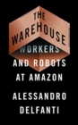 The Warehouse : Workers and Robots at Amazon - Book