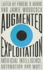 Augmented Exploitation : Artificial Intelligence, Automation and Work - eBook