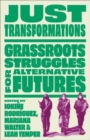 Just Transformations : Grassroots Struggles for Alternative Futures - Book