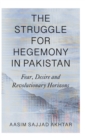 The Struggle for Hegemony in Pakistan : Fear, Desire and Revolutionary Horizons - Book