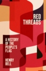Red Threads : A History of the People's Flag - Book