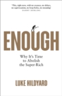 Enough : Why It's Time to Abolish the Super-Rich - eBook