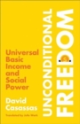 Unconditional Freedom : Universal Basic Income and Social Power - Book