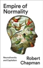 Empire of Normality : Neurodiversity and Capitalism - Book