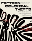 Fifteen Colonial Thefts : A Guide to Looted African Heritage in Museums - Book