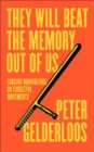 They Will Beat the Memory Out of Us : Forcing Nonviolence on Forgetful Movements - Book