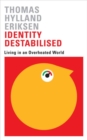 Identity Destabilised : Living in an Overheated World - Book