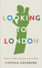Looking to London : Stories of War, Escape and Asylum - Book