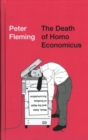 The Death of Homo Economicus : Work, Debt and the Myth of Endless Accumulation - Book