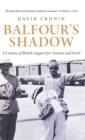 Balfour's Shadow : A Century of British Support for Zionism and Israel - Book