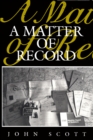 A Matter of Record : Documentary Sources in Social Research - Book