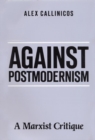 Against Postmodernism : A Marxist Critique - Book