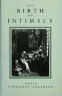 The Birth of Intimacy : Privacy and Domestic Life in Early Modern Paris - Book
