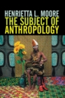 The Subject of Anthropology : Gender, Symbolism and Psychoanalysis - Book