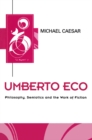 Umberto Eco : Philosophy, Semiotics and the Work of Fiction - Book