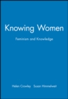 Knowing Women : Feminism and Knowledge - Book