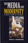 Media and Modernity : A Social Theory of the Media - Book