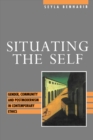 Situating the Self : Gender, Community and Postmodernism in Contemporary Ethics - Book