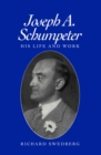 Joseph A. Schumpeter : His Life and Work - Book