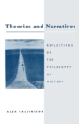 Theories and Narratives : Reflections on the Philosophy on History - Book