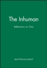 The Inhuman : Reflections on Time - Book